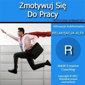 Zmotywuj Sie Do Pracy-dla MEZCZYZN